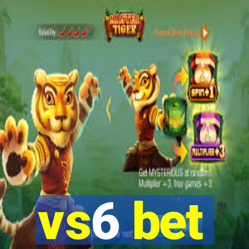 vs6 bet